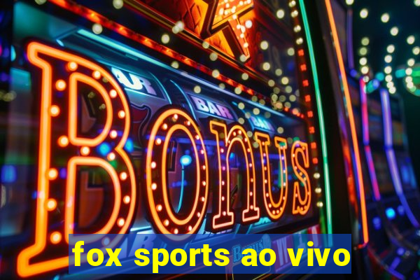 fox sports ao vivo